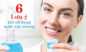 6 lưu ý để sử dụng nước súc miệng đúng cách